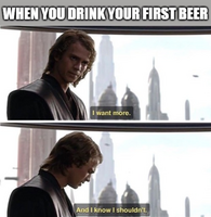 When you drink your first beer anakin star wars i shouldnt When you drink your first beer anakin star wars i shouldnt