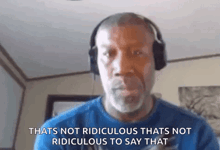 Thats not ridiculous to say thats not ridiculous