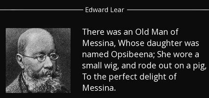 Quote there was an old man of messina whose daughter was named opsibeena she wore a small edwa
