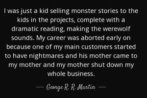 Quote i was just a kid selling monster stories to the kids in the projects complete with a geo