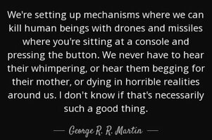 Quote we re setting up mechanisms where we can kill human beings with drones and missiles geor