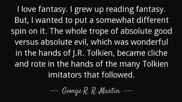 Quote i love fantasy i grew up reading fantasy but i wanted to put a somewhat different spin g