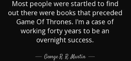 Quote most people were startled to find out there were books that preceded game of thrones geo