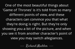 Quote one of the most beautiful things about game of thrones is it s told from so many differe