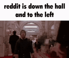 Reddit down the hall and to the left