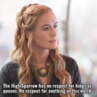 The high sparrow has no respect for kings or queens no xzn
