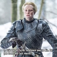 I brienne of tarth sentence you to die do you have any 8gm